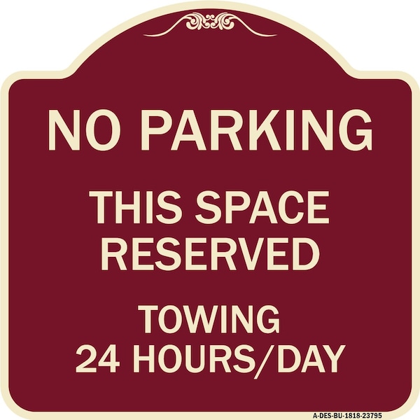 Signmission No Parking This Space Reserved Towing Enforced 24 Hours Day Alum Sign, 18" x 18", BU-1818-23795 A-DES-BU-1818-23795 - main